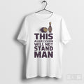 Trump Lebowski Bowling Ball This Aggression Will Not Stand Man Shirt