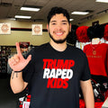 Trump raped kids shirt