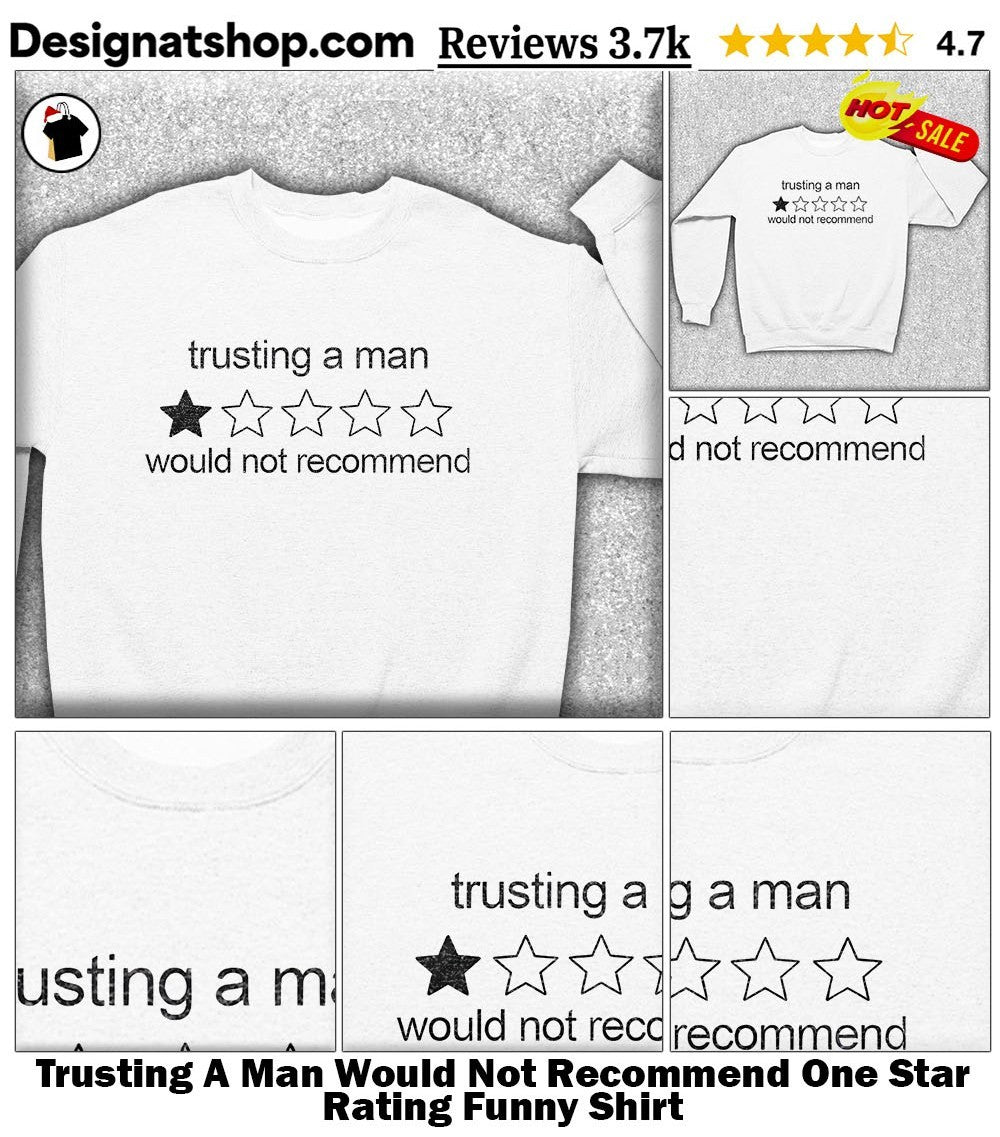 Trusting A Man Would Not Recommend One Star Rating Funny Shirt