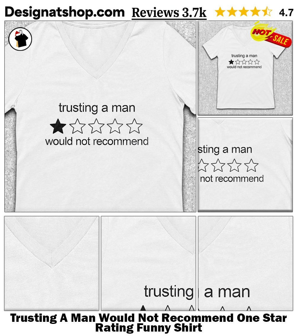 Trusting A Man Would Not Recommend One Star Rating Funny Shirt