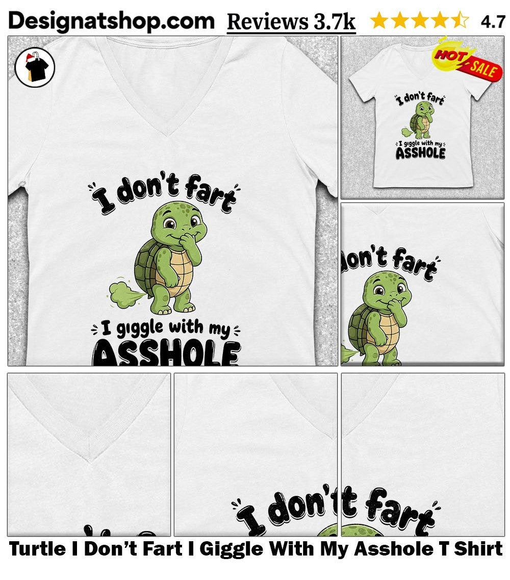 Turtle I Don’t Fart I Giggle With My Asshole T Shirt