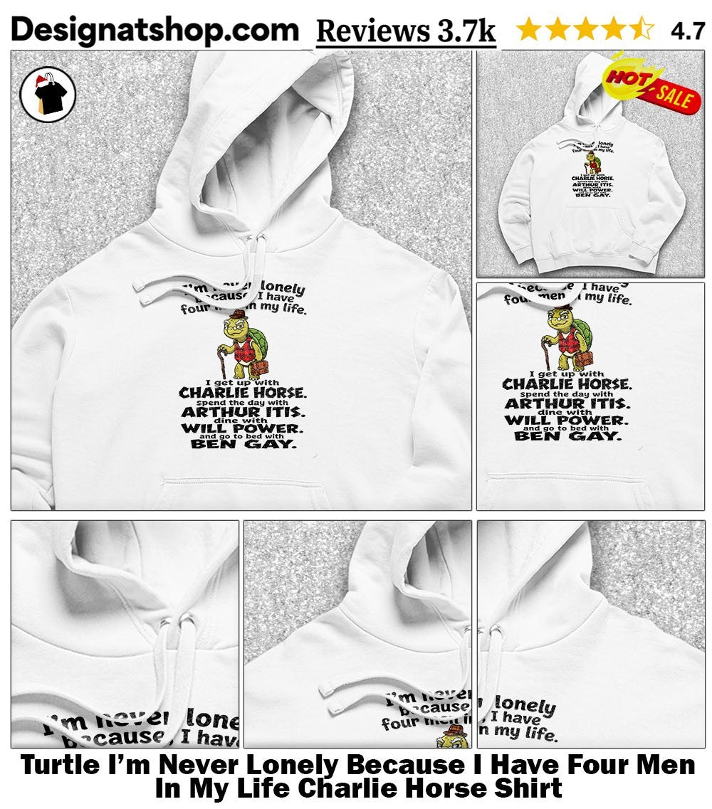 Turtle I’m Never Lonely Because I Have Four Men In My Life Charlie Horse Shirt