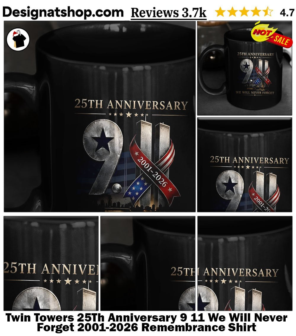 Twin Towers 25Th Anniversary 9 11 We Will Never Forget 2001-2026 Remembrance Shirt