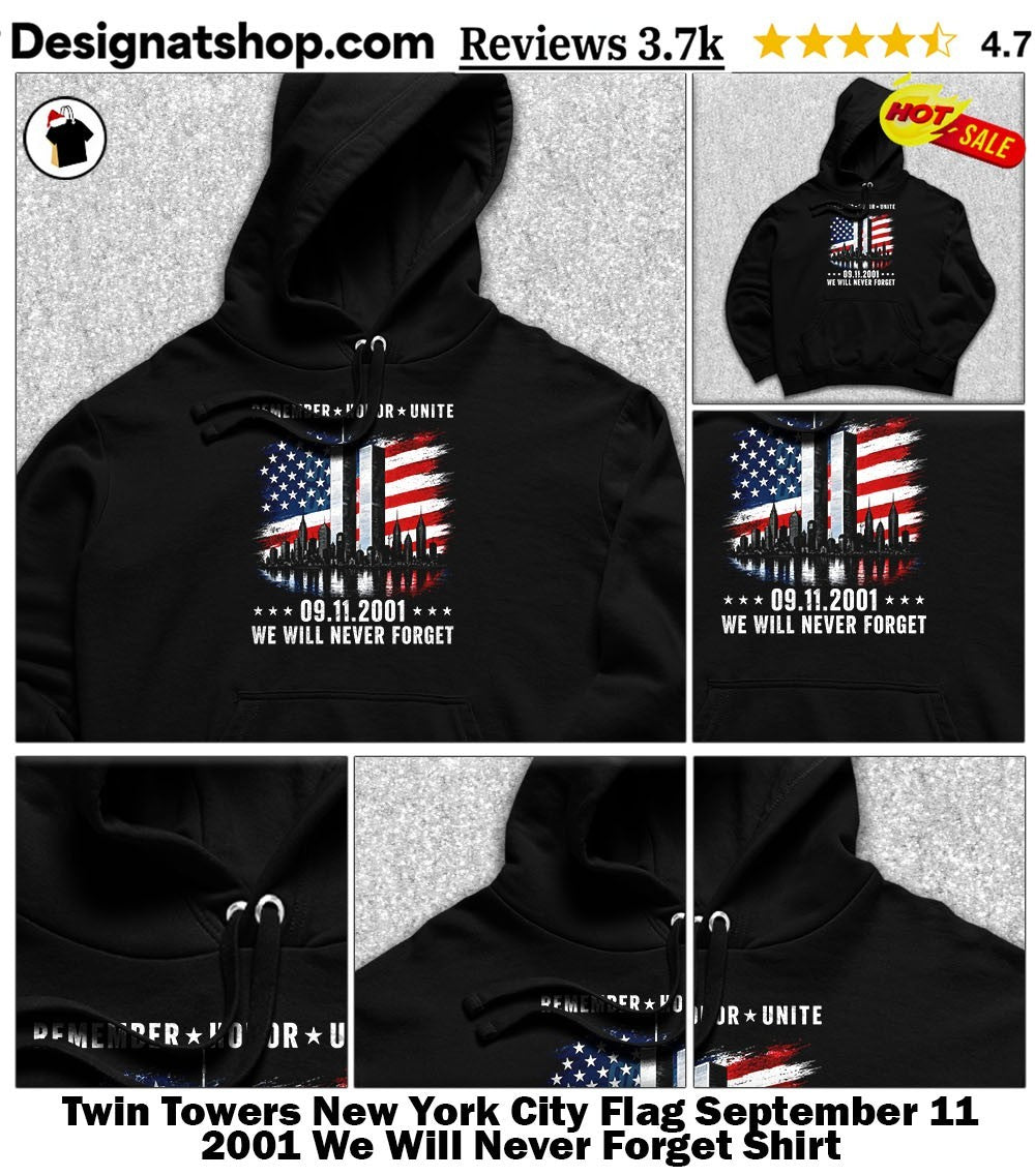 Twin Towers New York City Flag September 11 2001 We Will Never Forget Shirt