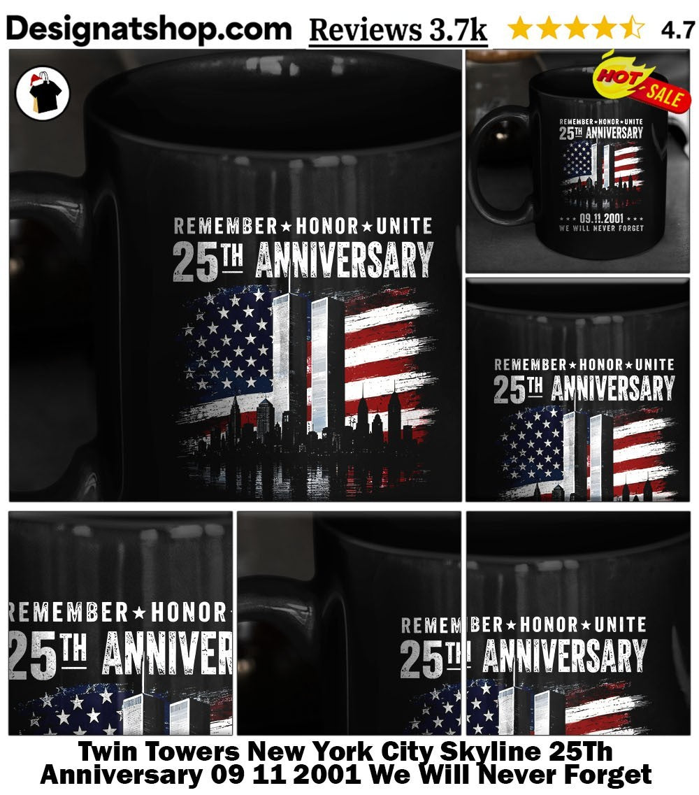 Twin Towers New York City Skyline 25Th Anniversary 09 11 2001 We Will Never Forget Shirt