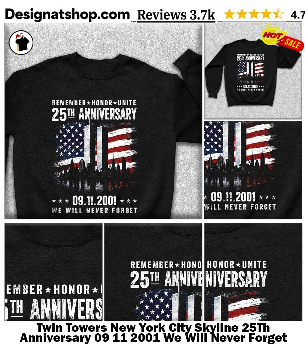 Twin Towers New York City Skyline 25Th Anniversary 09 11 2001 We Will Never Forget Shirt