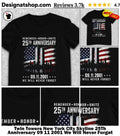 Twin Towers New York City Skyline 25Th Anniversary 09 11 2001 We Will Never Forget Shirt