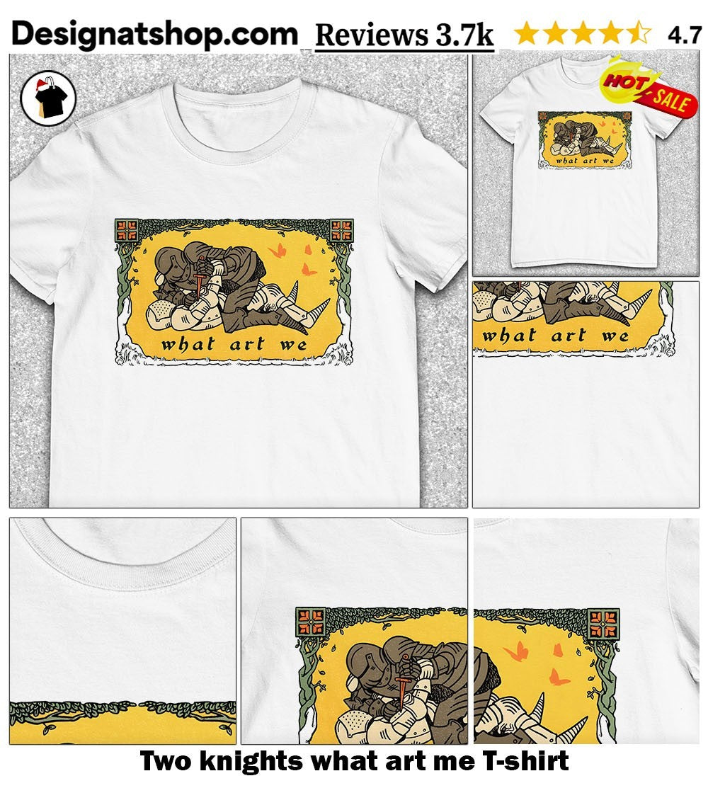 Two knights what art me shirt