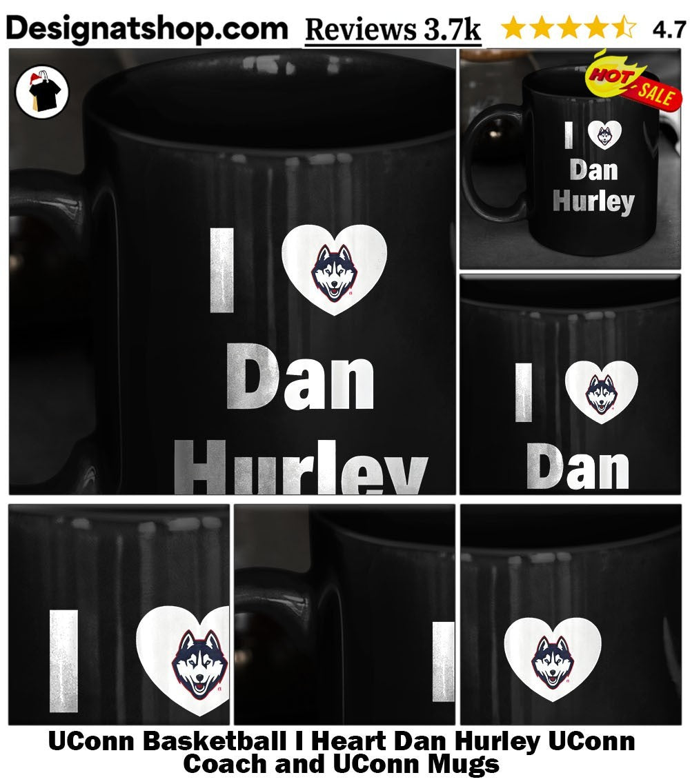 UConn Basketball I Heart Dan Hurley UConn Coach and UConn shirt