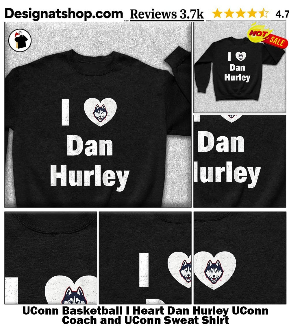 UConn Basketball I Heart Dan Hurley UConn Coach and UConn shirt