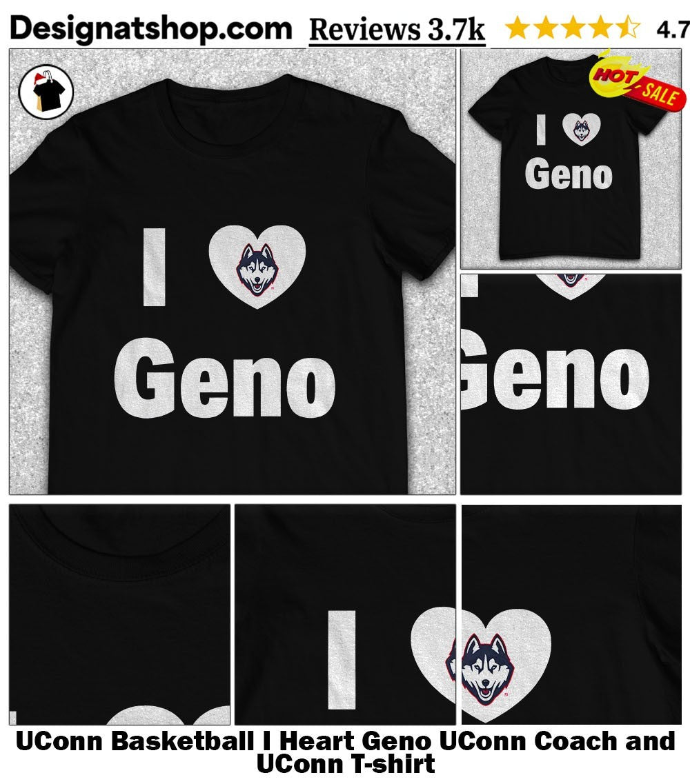 UConn Basketball I Heart Geno UConn Coach and UConn shirt
