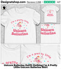 Unicorn Ballerina Outfit Clothing I’m A Pretty Little Unicorn Ballerina Shirt