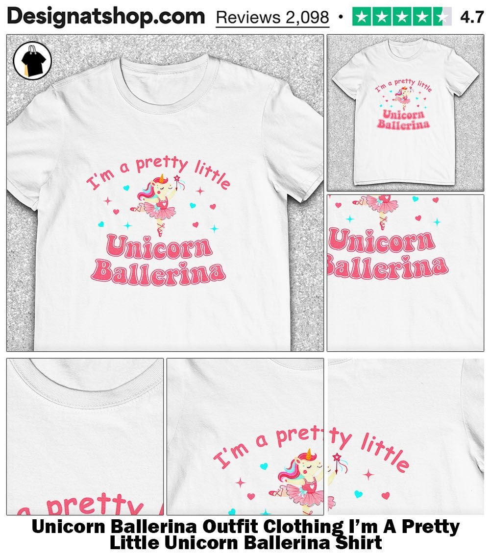 Unicorn Ballerina Outfit Clothing I’m A Pretty Little Unicorn Ballerina Shirt