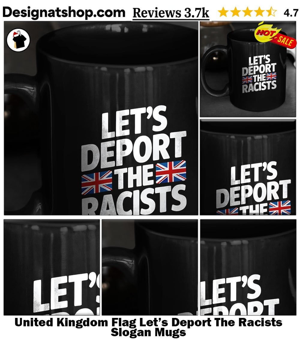 United Kingdom Flag Let’s Deport The Racists Slogan shirt
