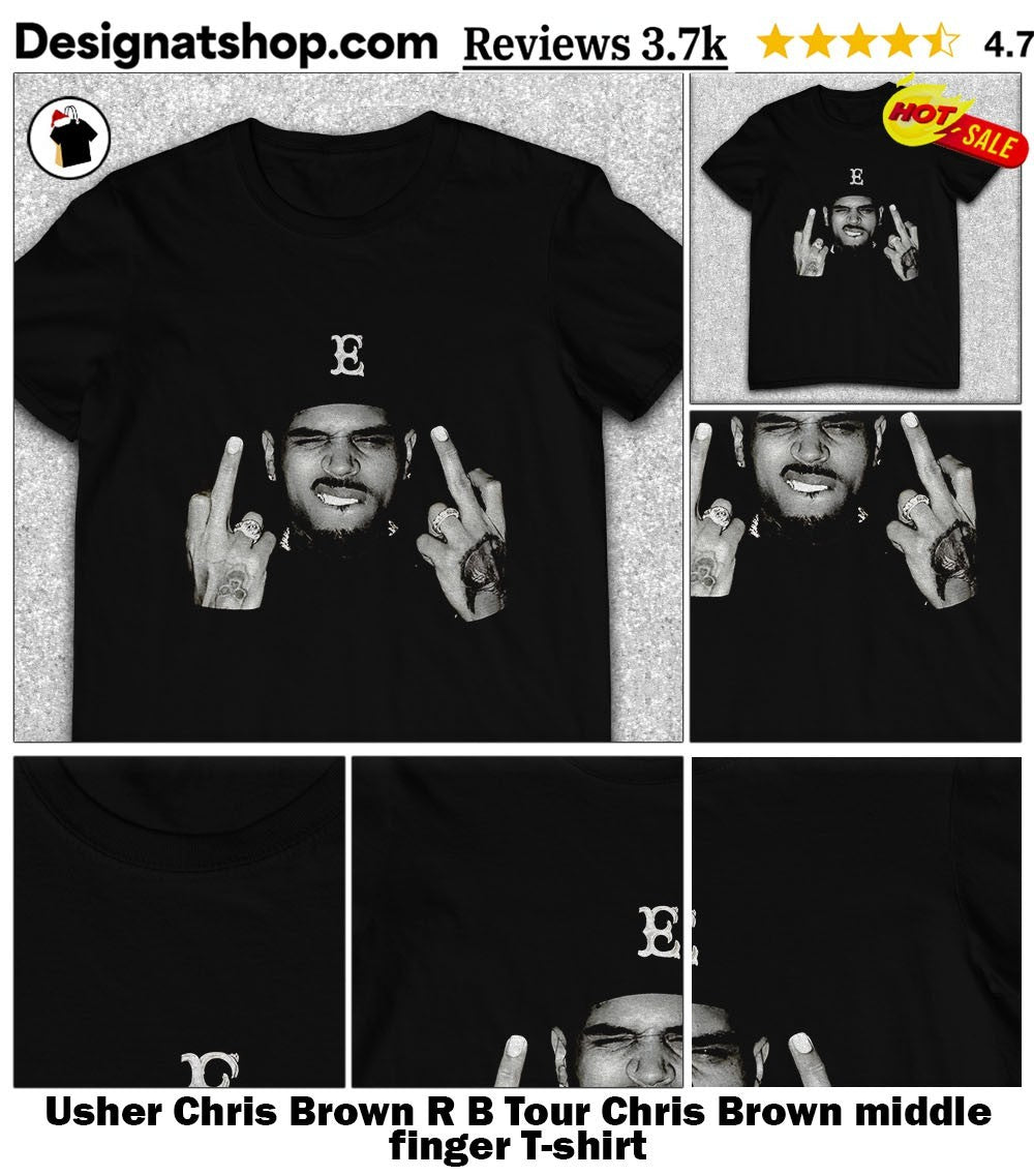 Usher Chris Brown R B Tour Chris Brown middle finger shirt