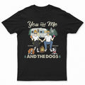 Camping Couple You And Me And The Dogs - Gift For Couples - Personalized Custom T Shirt