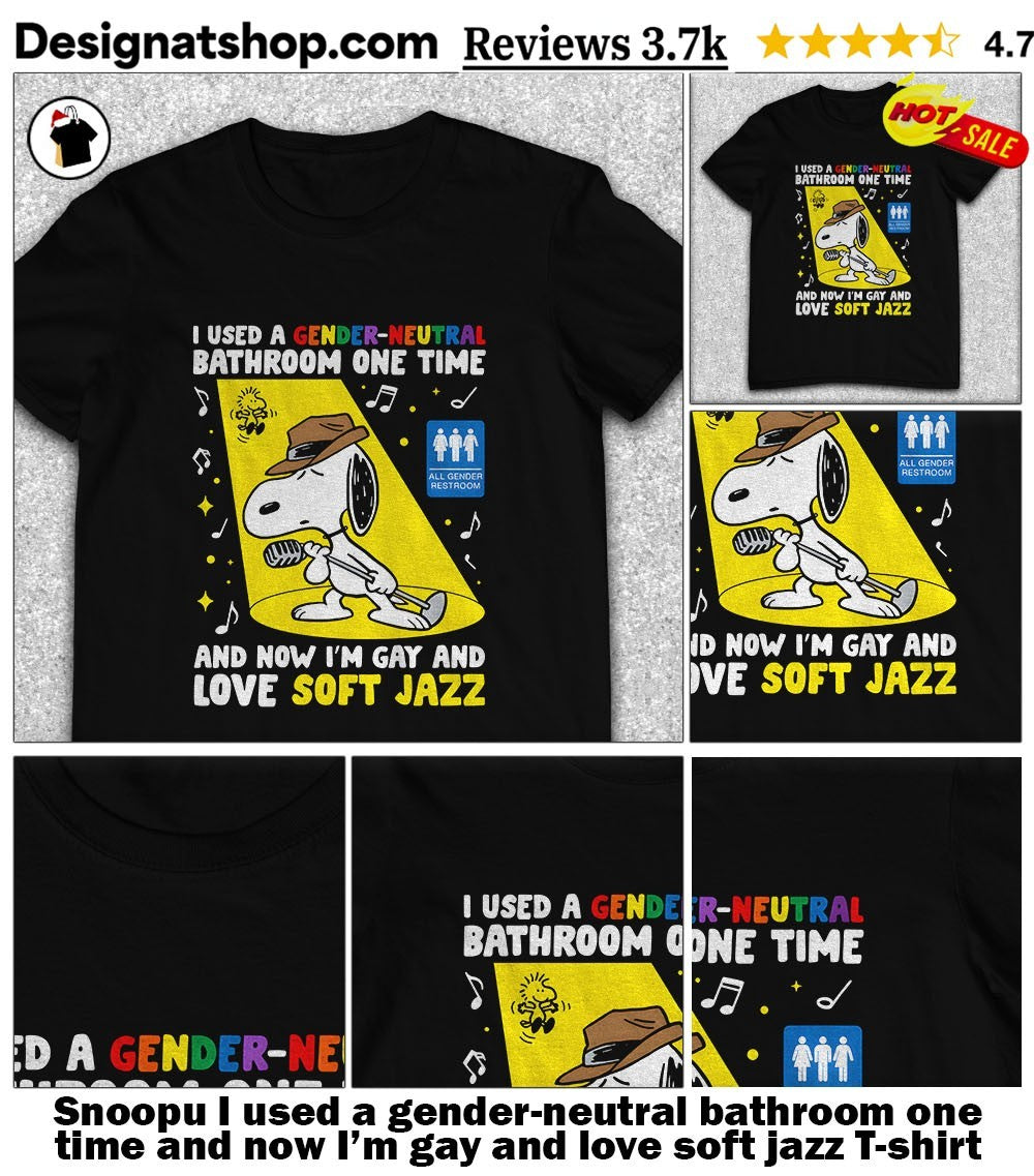 Snoopu I used a gender-neutral bathroom one time and now I’m gay and love soft jazz shirt