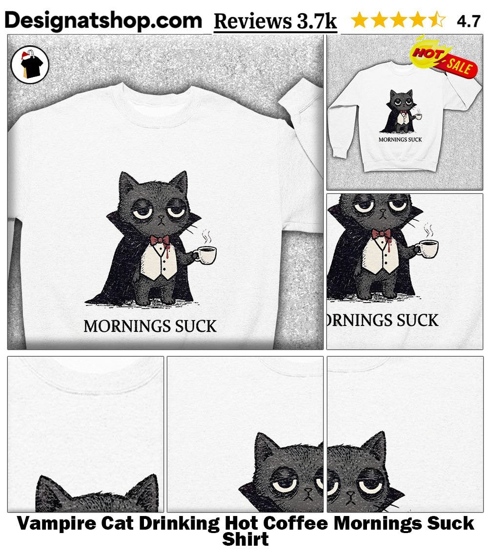 Vampire Cat Drinking Hot Coffee Mornings Suck Shirt