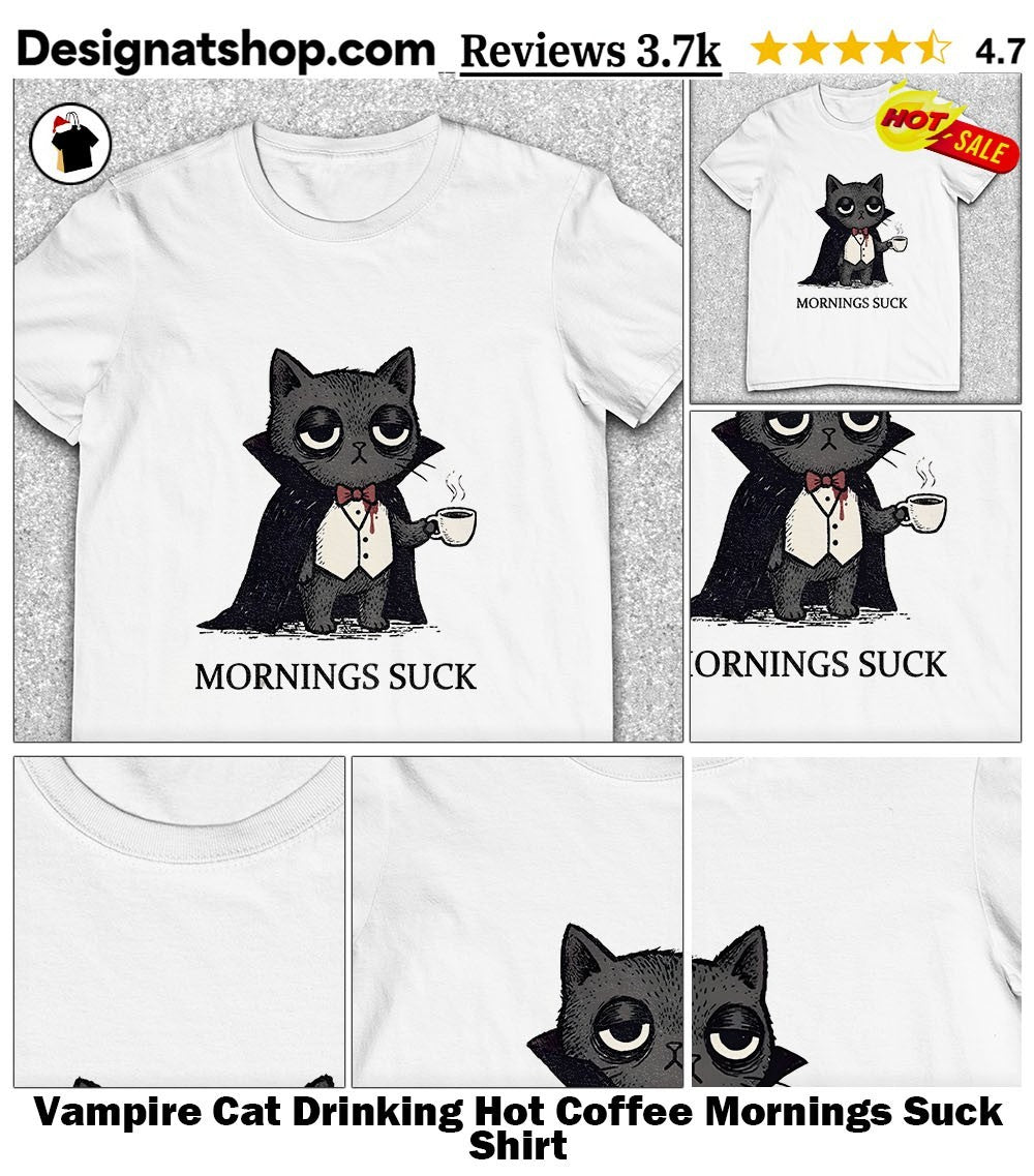 Vampire Cat Drinking Hot Coffee Mornings Suck Shirt