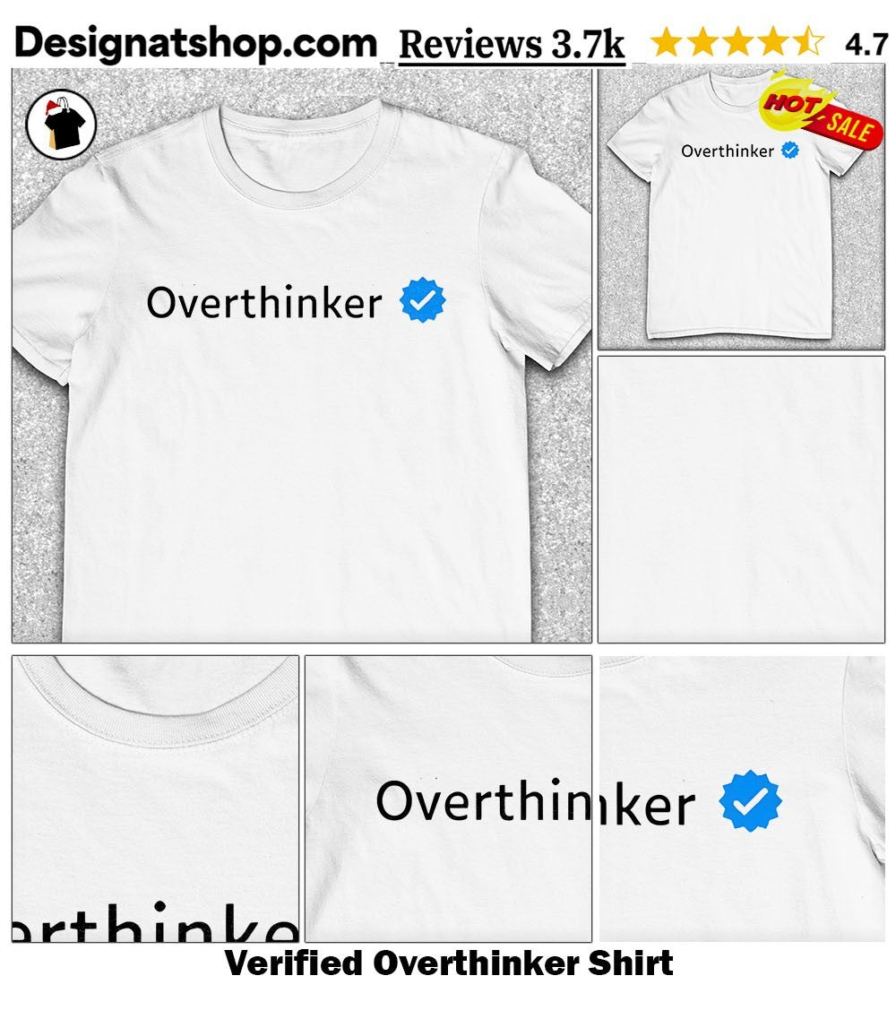 Verified Overthinker Shirt
