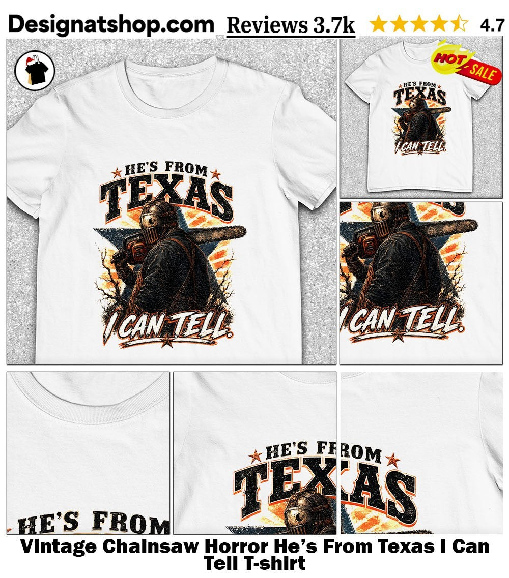 Vintage Chainsaw Horror He’s From Texas I Can Tell shirt