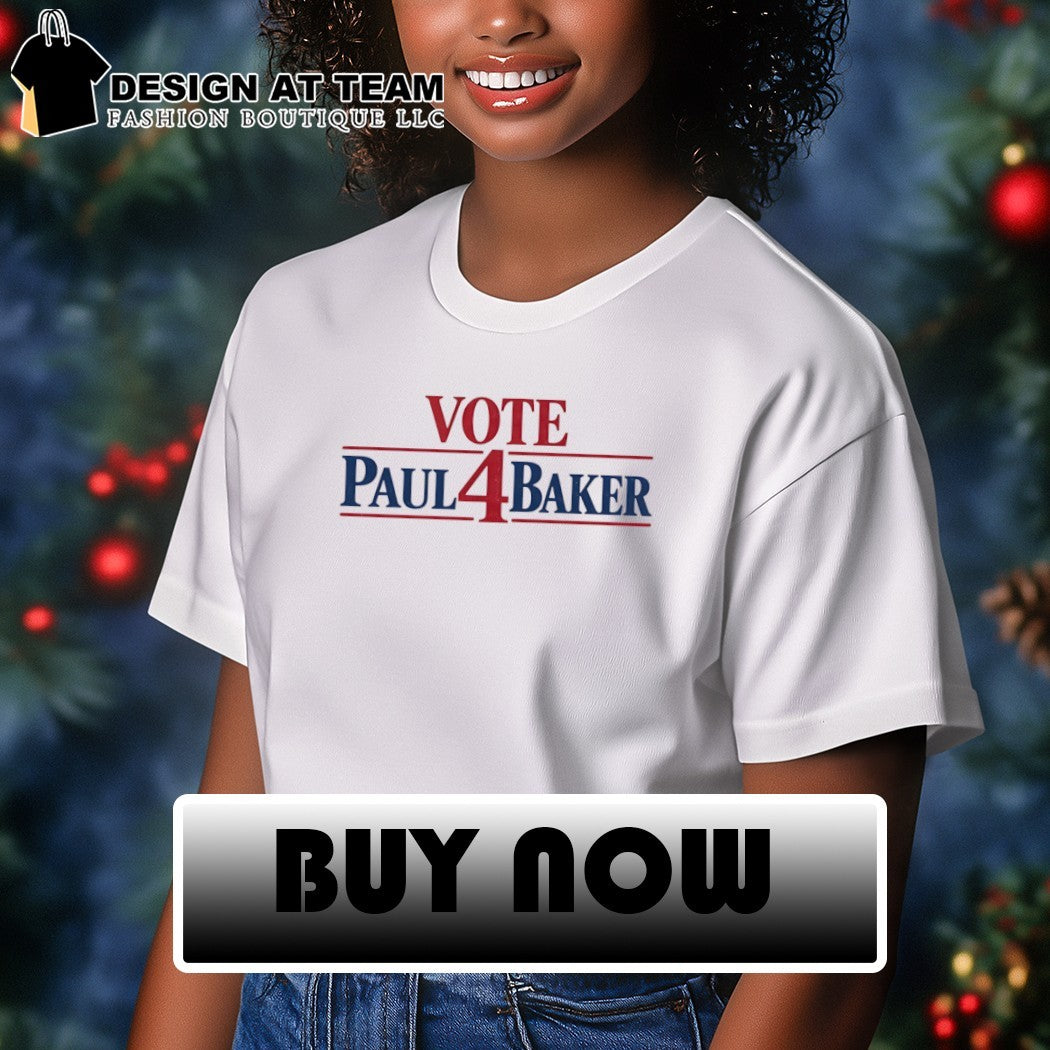 Vote Paul 4 Baker Tee Political Campaign shirt