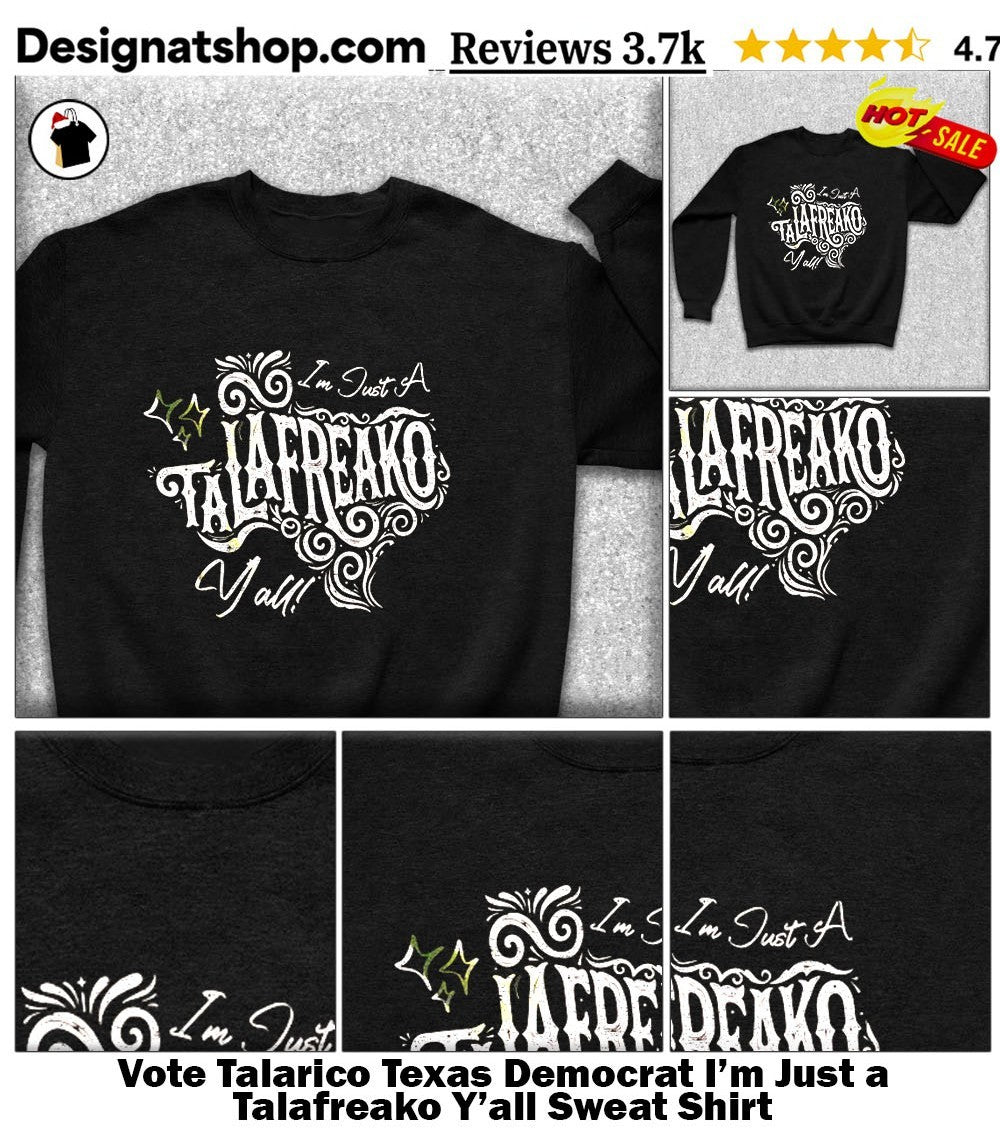 Vote Talarico Texas Democrat I’m Just a Talafreako Y’all shirt