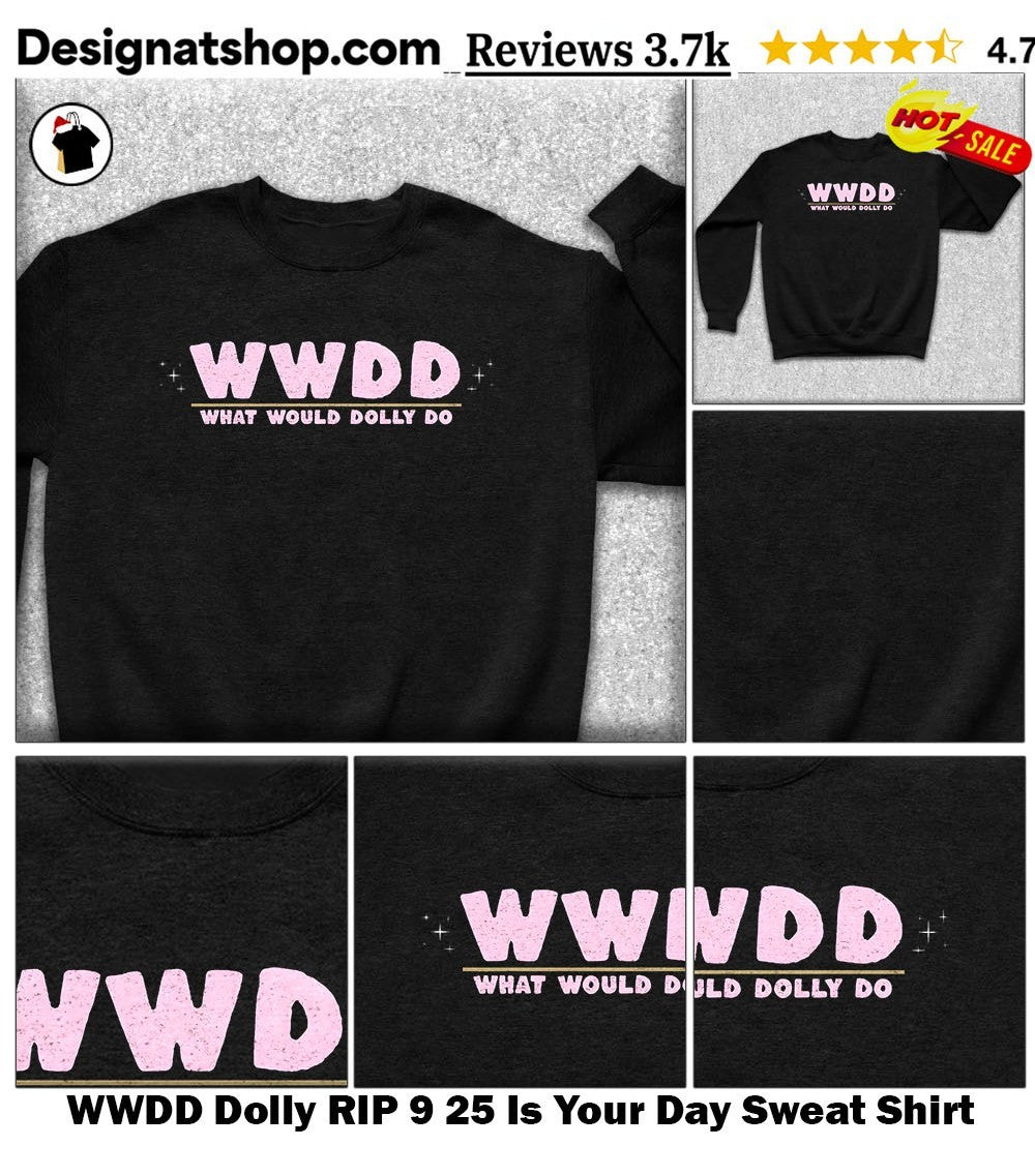 WWDD Dolly RIP 9 25 Is Your Day shirt