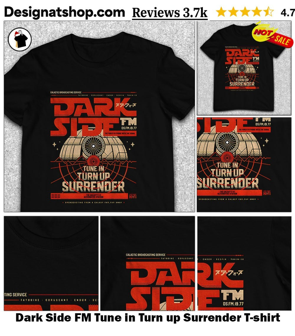 Dark Side FM Tune in Turn up Surrender shirt