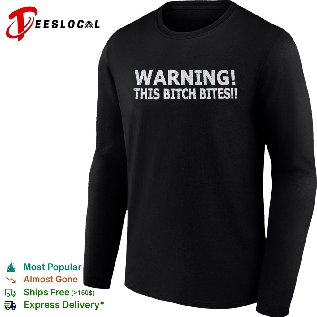 Warning this bitch bites shirt