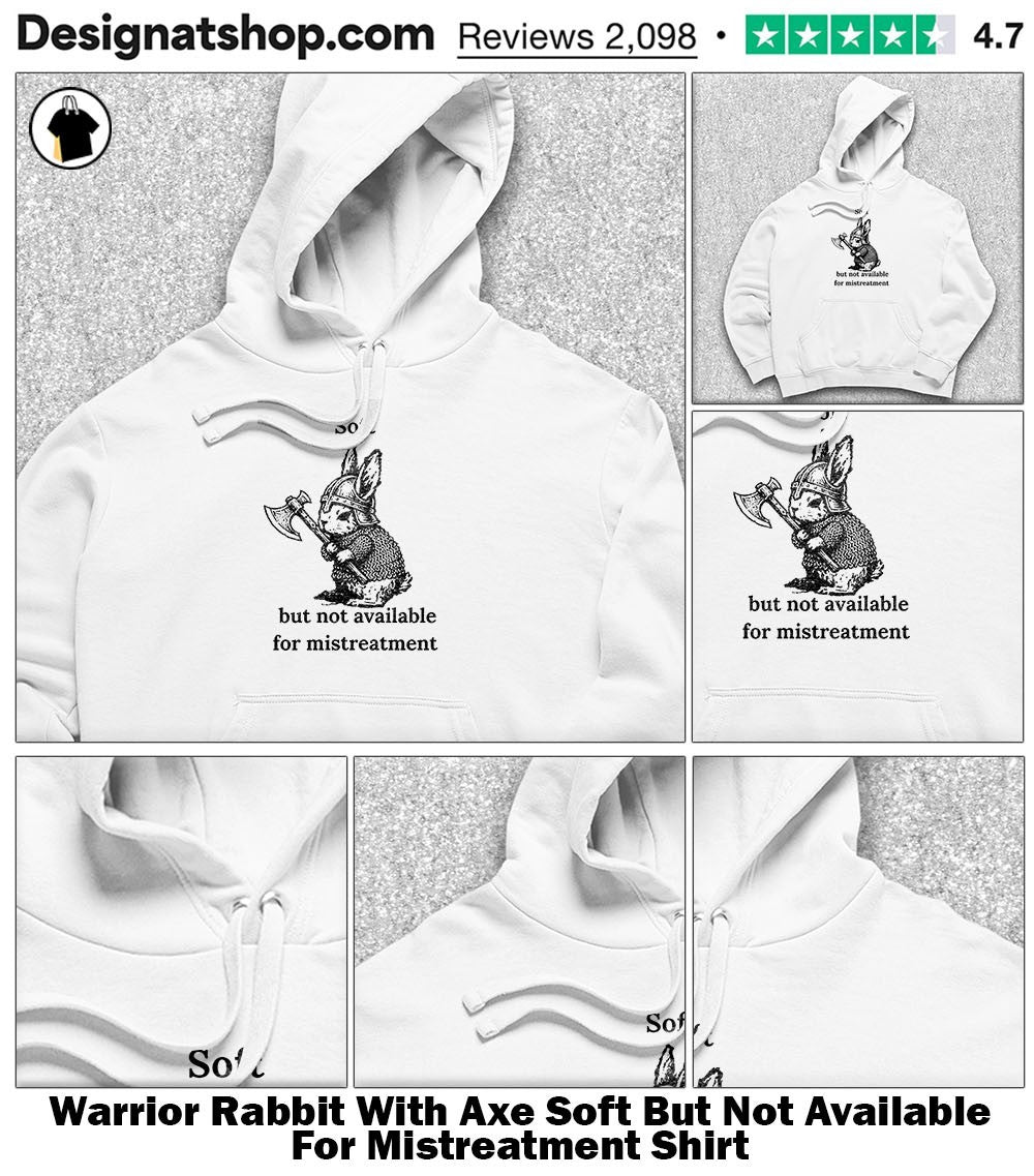 Warrior Rabbit With Axe Soft But Not Available For Mistreatment Shirt