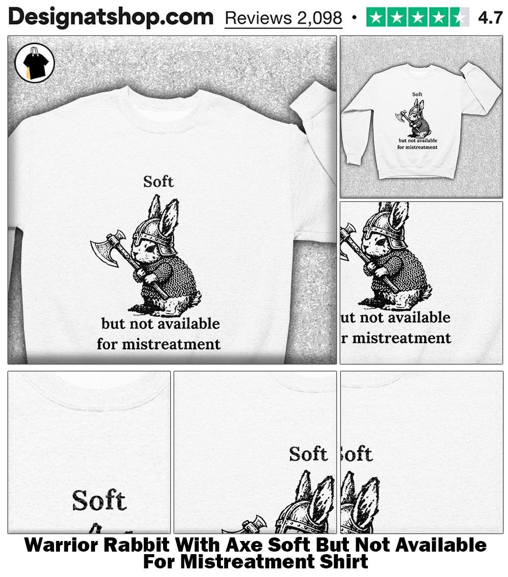 Warrior Rabbit With Axe Soft But Not Available For Mistreatment Shirt