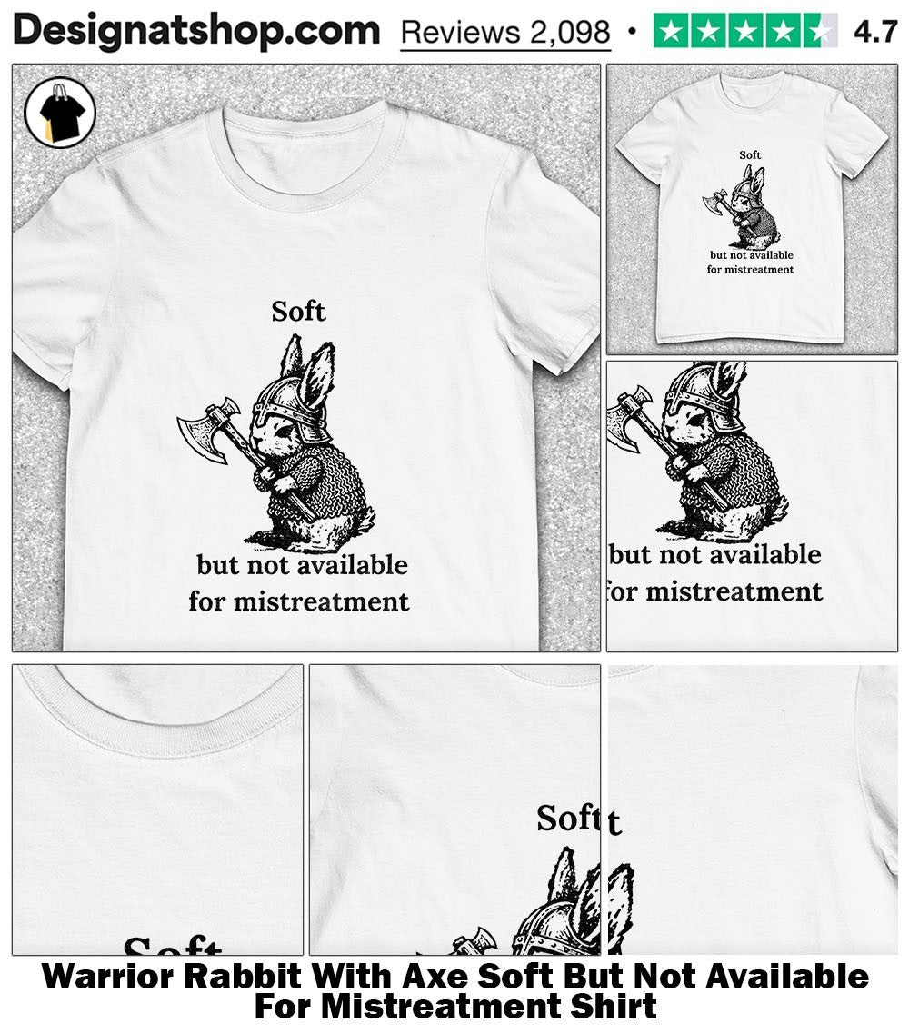 Warrior Rabbit With Axe Soft But Not Available For Mistreatment Shirt