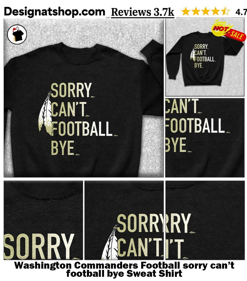 Washington Commanders Football sorry can’t football bye shirt