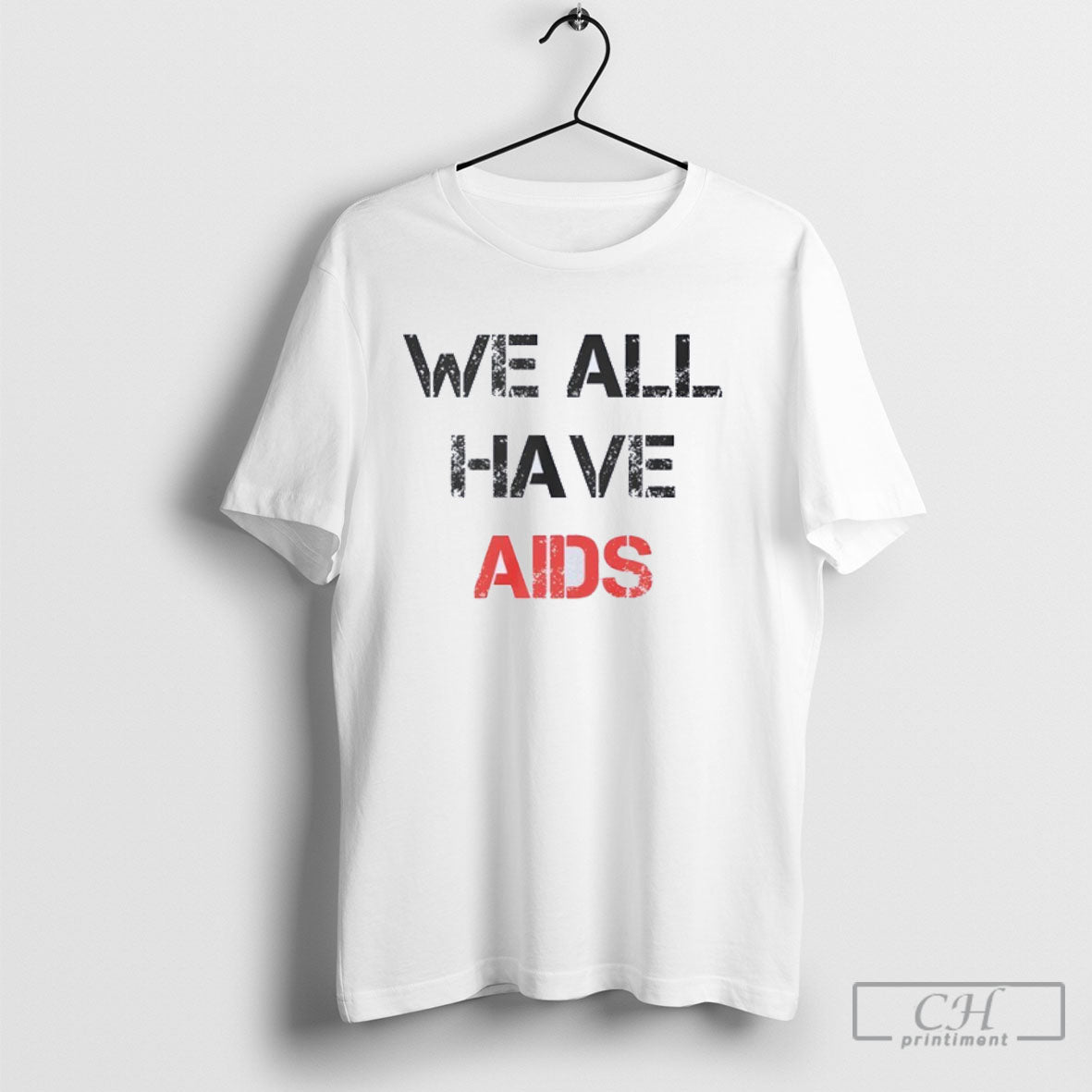 We All Have Aids Shirt