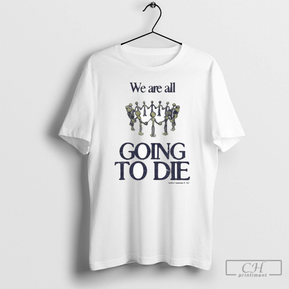We Are All Going To Die Another Department 2025 Painting T Shirt