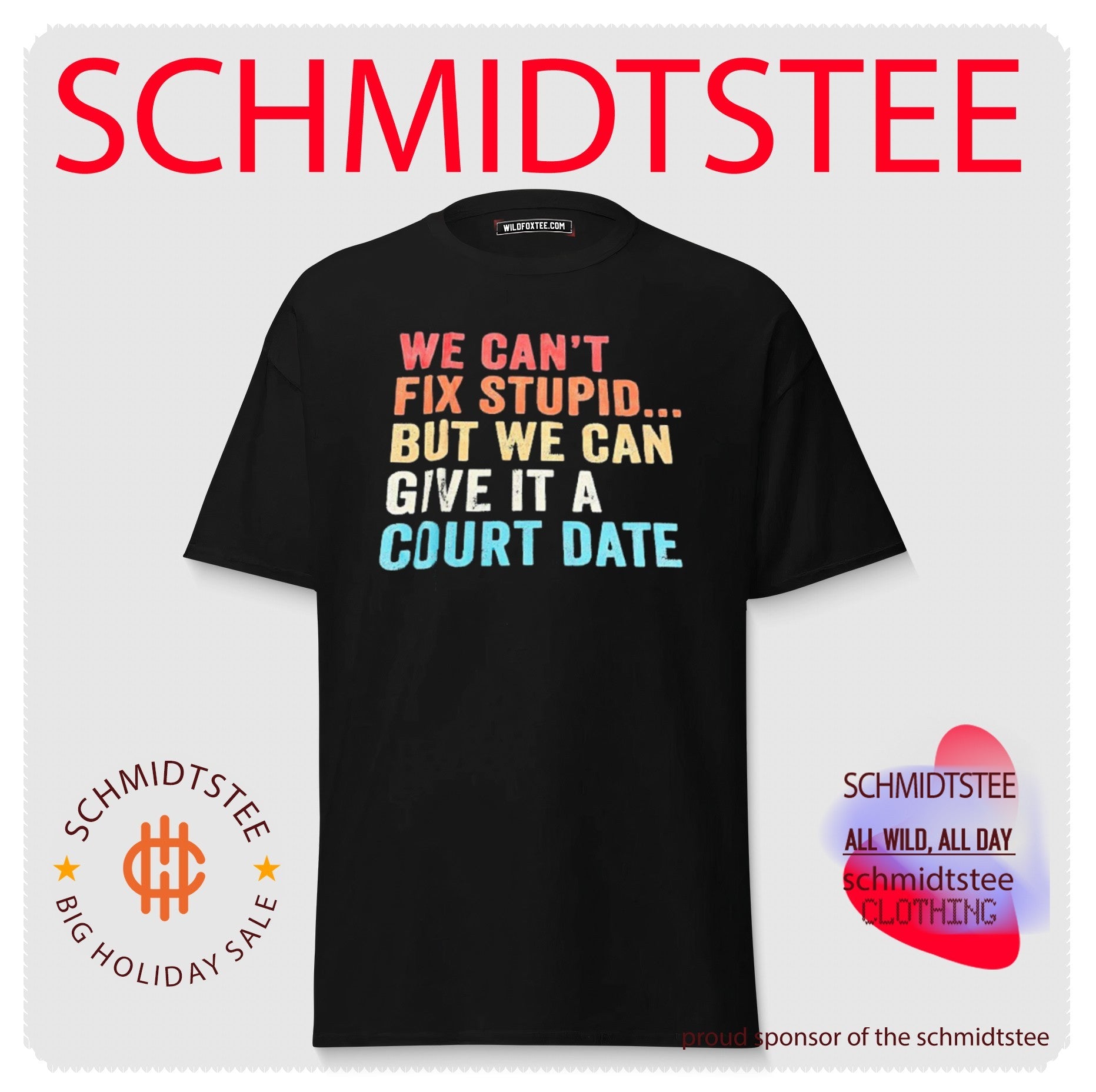 We Can’t Fix Stupid but We Can Give It a Court Date shirt