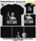 We Stand With The 12th Juror Lady Justice Graphic shirt