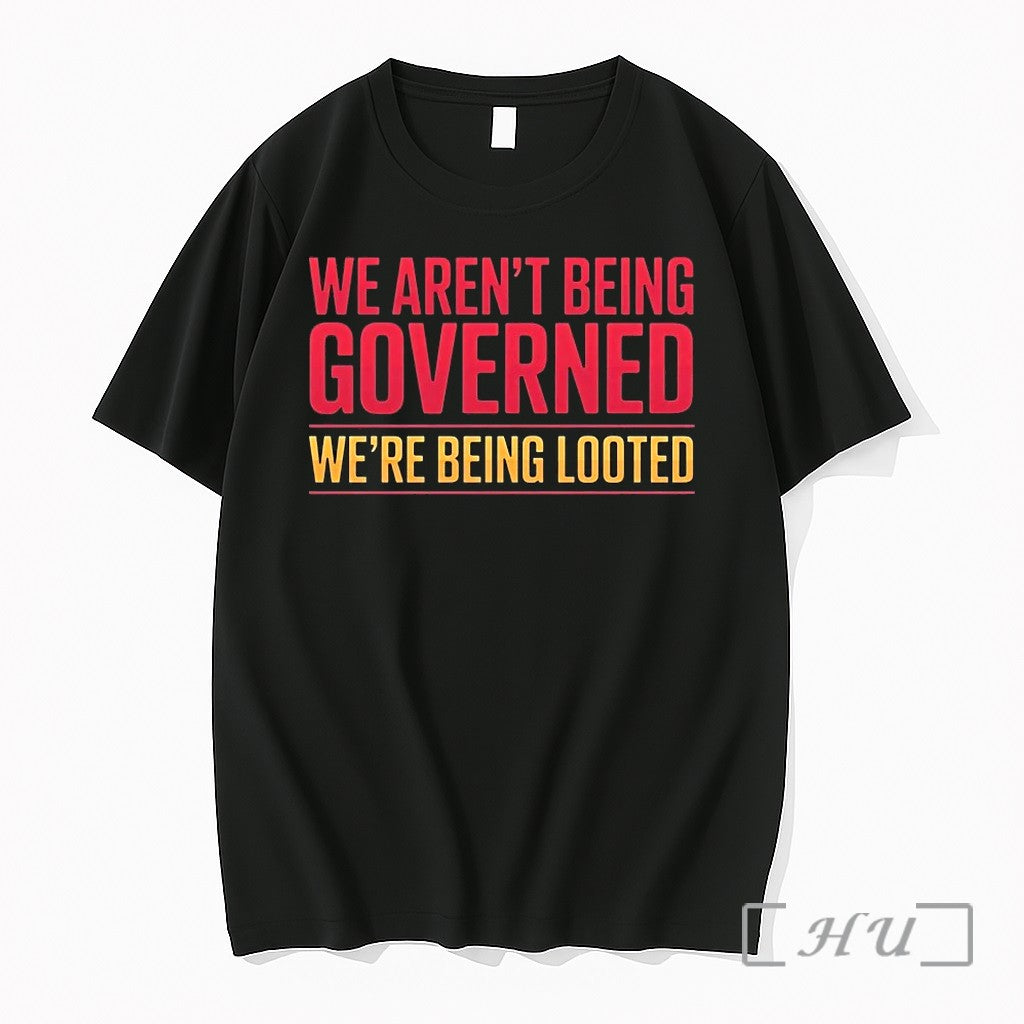 We Arent Being Governed Were Being Looted Tshirts Sweater Hoodie Jpg
