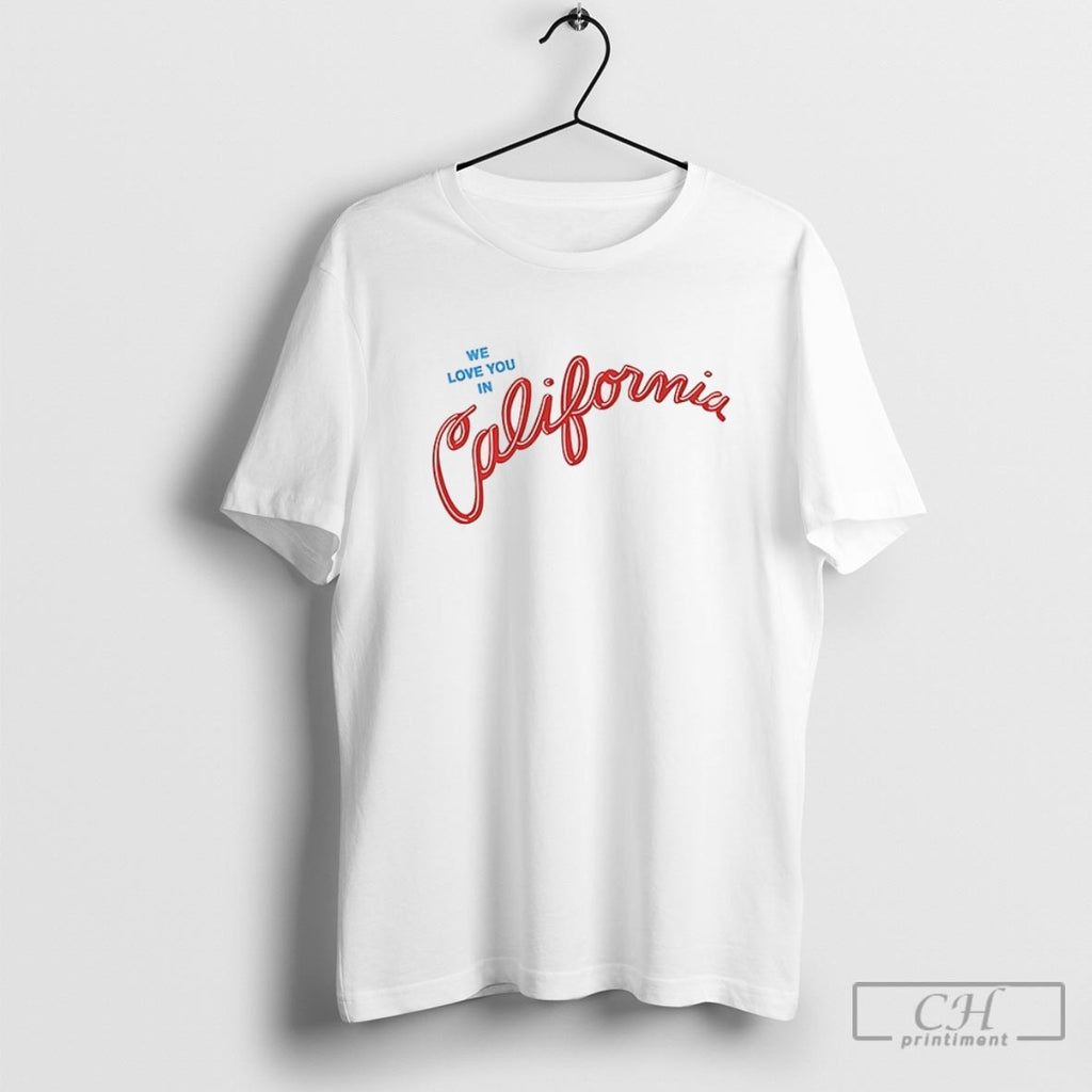 We Love You In California Shirt Sweater