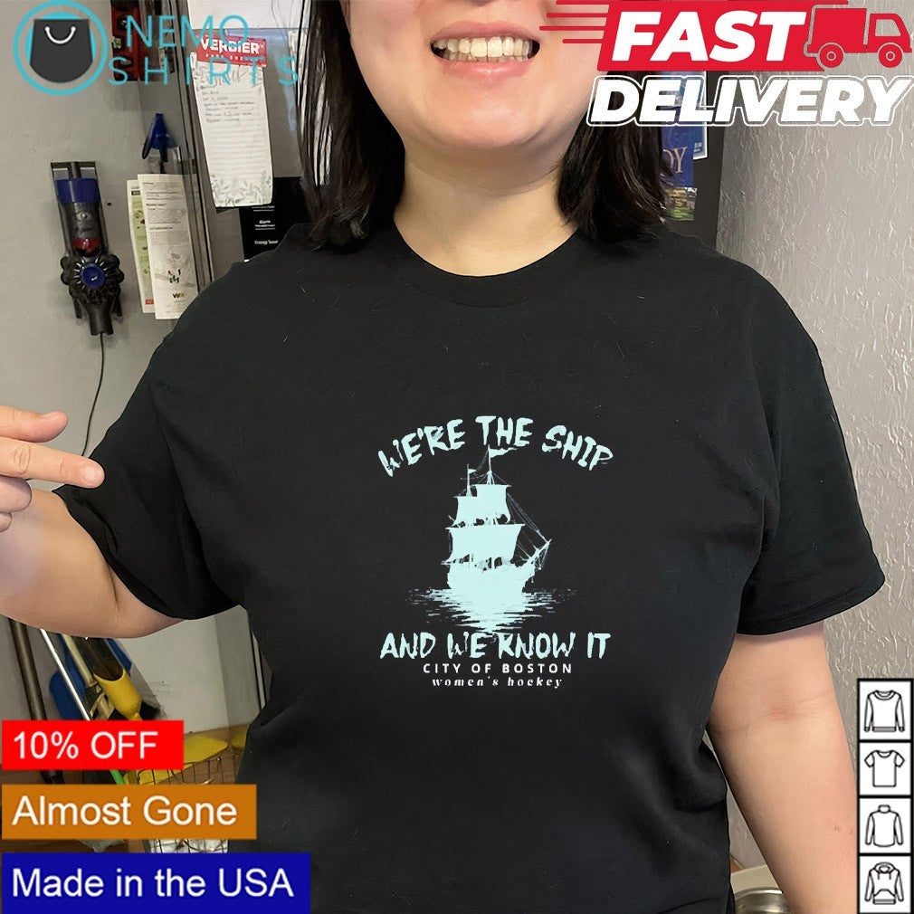We’re the ship and we know it city of Boston Fleet women’s hockey shirt