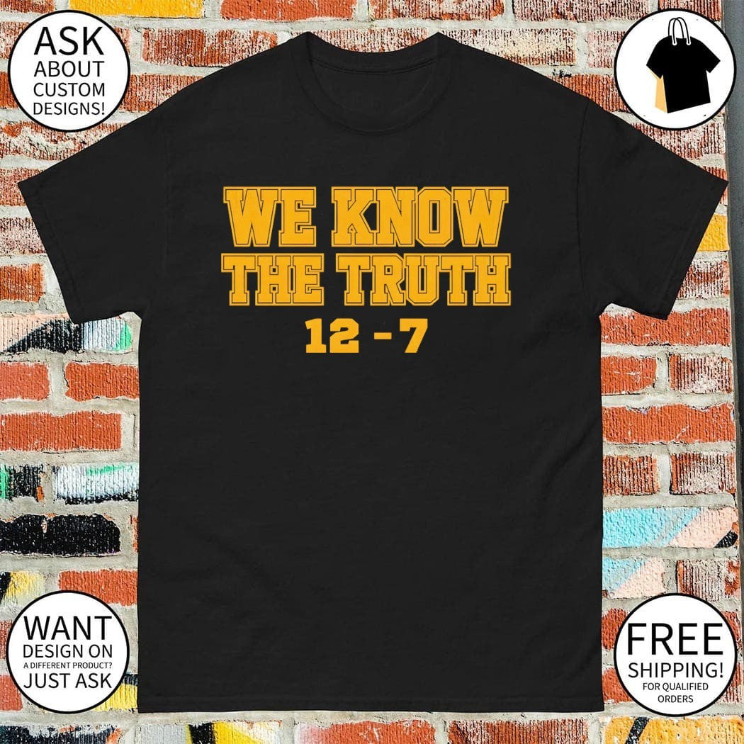 Western Michigan Broncos We Know The Truth 12-7 WSU vs Michigan shirt