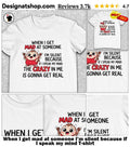 When I get mad at someone I’m silent because if I speak my mind shirt