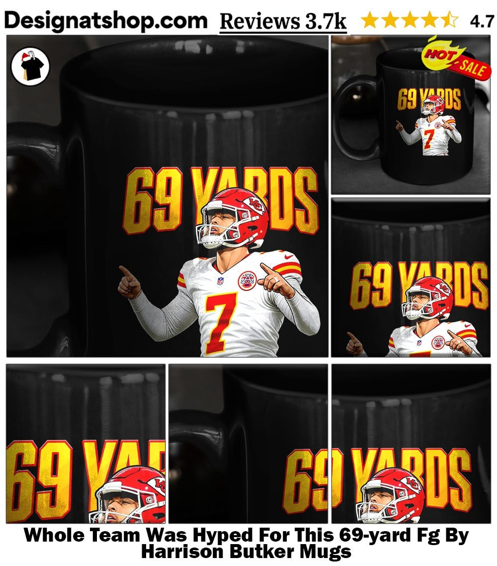 Whole Team Was Hyped For This 69-yard Fg By Harrison Butker shirt