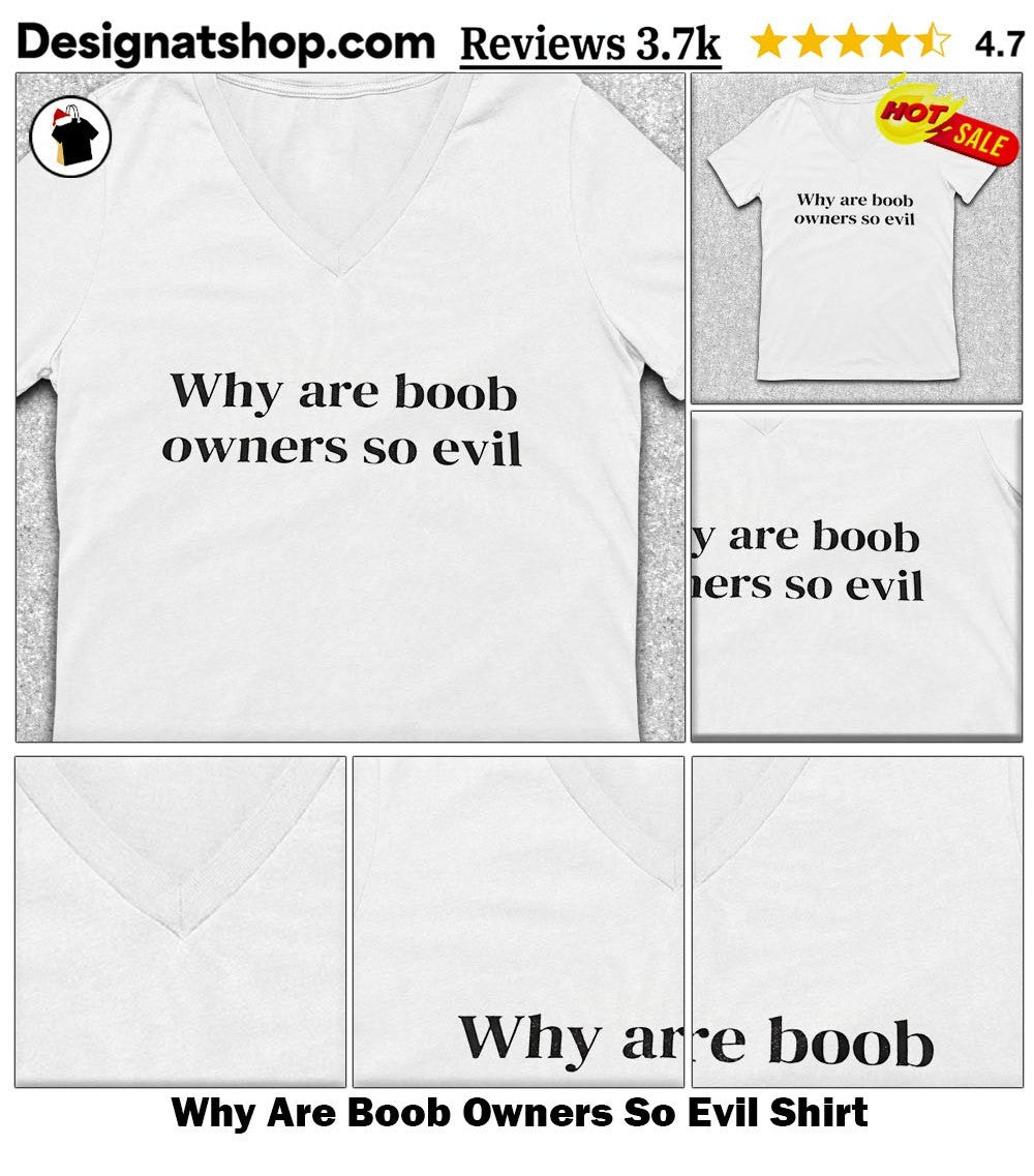 Why Are Boob Owners So Evil Shirt