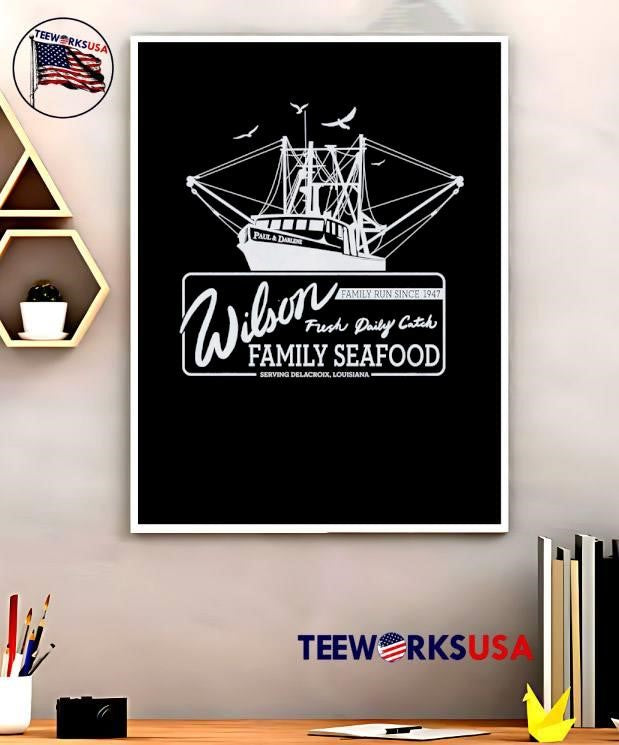 Wilson Family Seafood Fresh Daily Catch Delacroix Louisiana shirt
