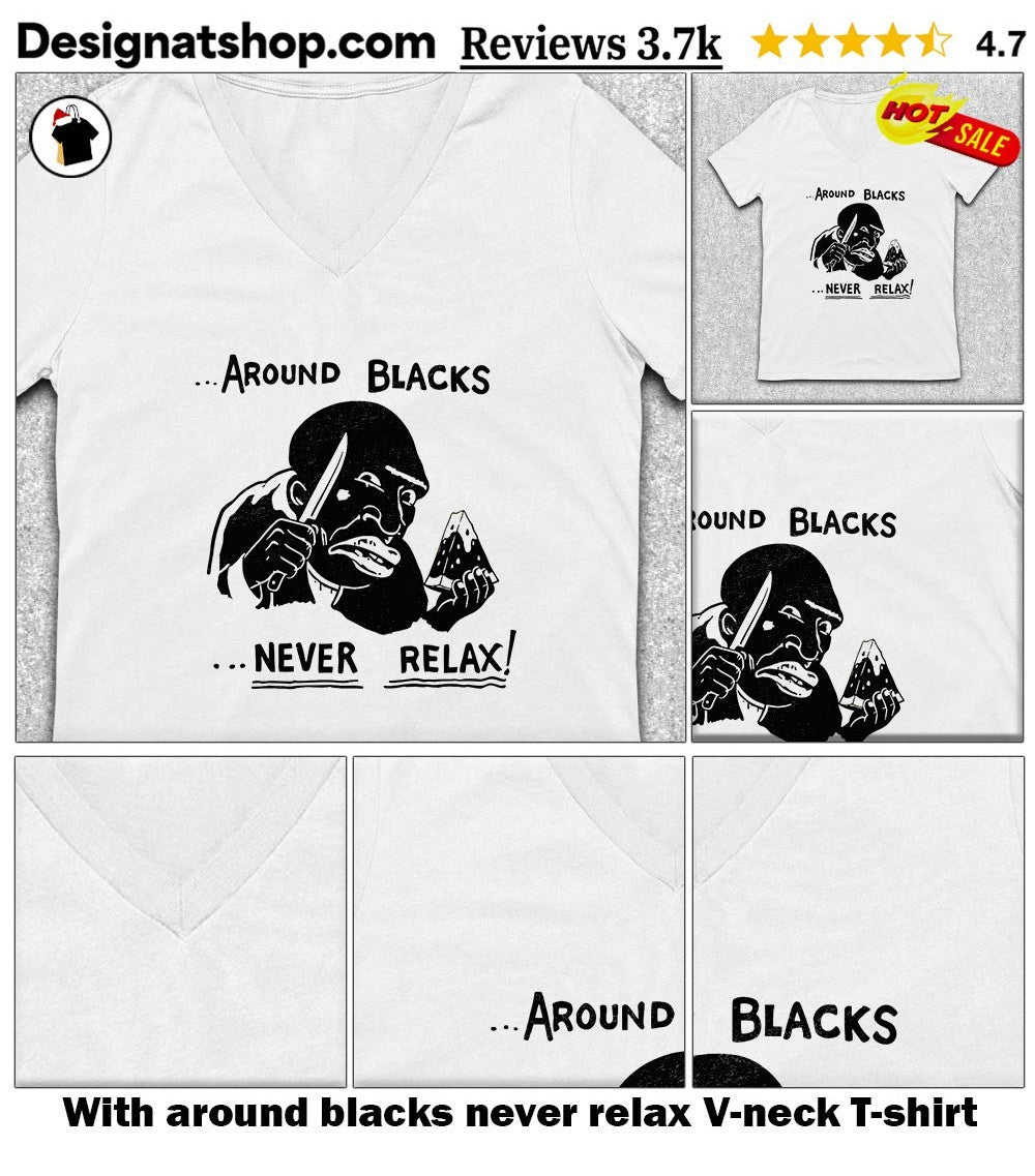 With around blacks never relax shirt