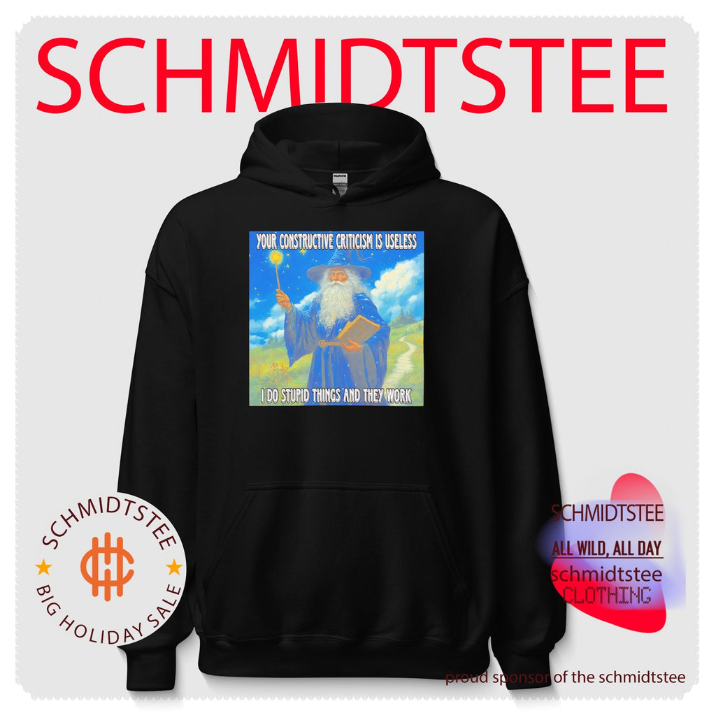 Wizard Your constructive criticism is useless I do stupid things and they work shirt