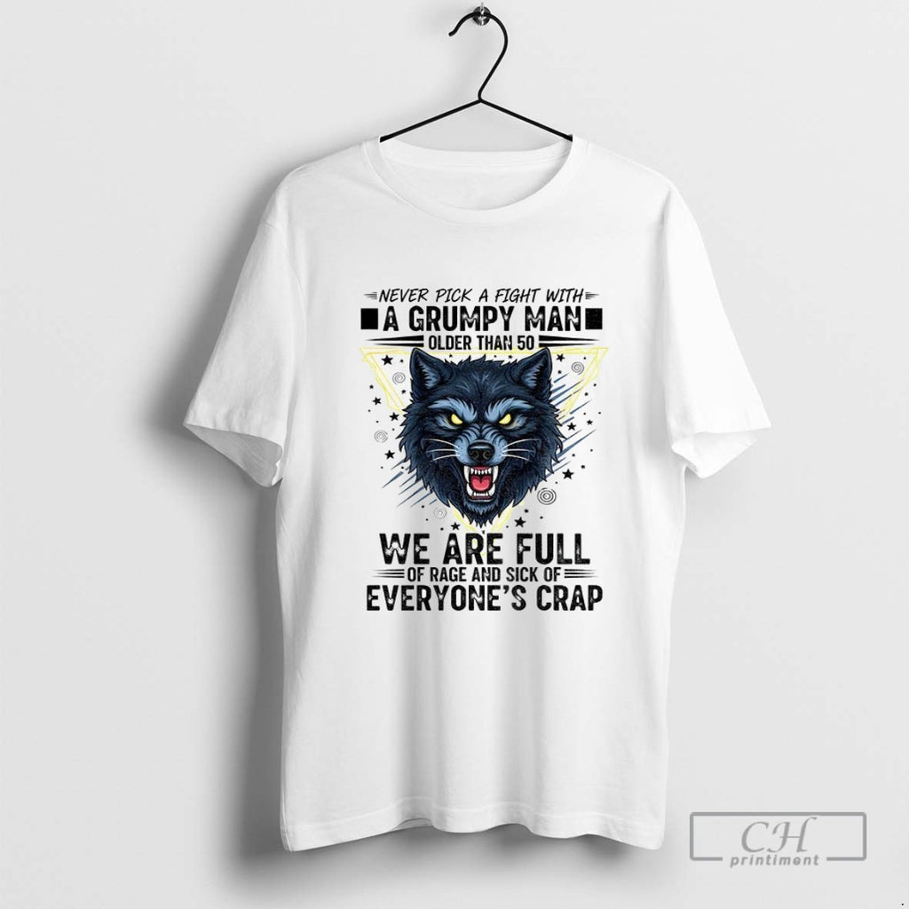 Wolf Never Pick A Fight With A Grumpy Man Older Than 50 We Are Full