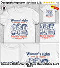 Women’s Rights Vary By State Man’s Rights Don’t Shirt